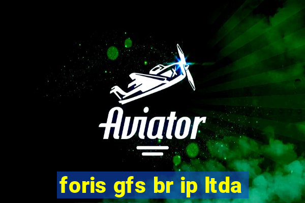 foris gfs br ip ltda